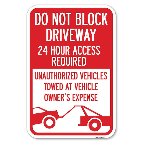 Signmission Do Not Block Driveway 24 Hour Access Re Heavy-Gauge Aluminum Sign, 12" x 18", A-1218-24169 A-1218-24169 - main